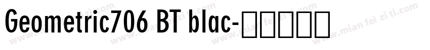 Geometric706 BT blac字体转换